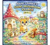 Bouncy Bimble's Giant Mushroom Village: A Fun Colouring, Tracing, Counting & Puzzle Activity Book for Kids Ages 4-9 (Bouncy Bimble Adventures: Colouring & Activity Books for Kids)