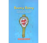 Bouncy Bunny: The Bunny Who Learned to Hug Himself from Within: A story for children about emotional well-being to help them cope with sadness and loneliness. (The Treasure Chest of Emotions)