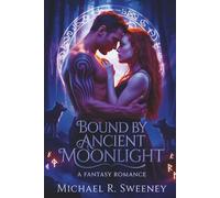 BOUND BY ANCIENT MOONLIGHT: A Fantasy Romance