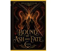 Bound by Ash and Fate (Ash and Flame Trilogy)
