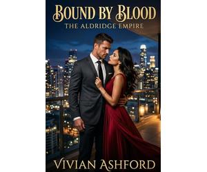 Bound by Blood: A Billionaire Romance: 2 (The Aldridge Empire)