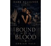 Bound by Blood: A Dark Arranged Marriage Mafia Romance with Forced Proximity and Dangerous Family Alliances: 1 (Dark Alliance)