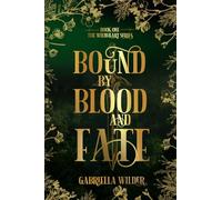 Bound by Blood and Fate: The Wildheart Series- Book One