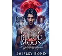 Bound by Blood Moon: A Wolf Shifter Paranormal Romance of Betrayal and Redemption