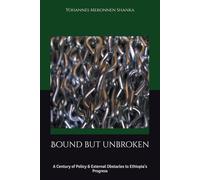 Bound by Chains: A Century of Policy & Foreign Obstacles to Ethiopia's Progress