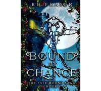 Bound By Chance: The Fate Bound Saga Book 1