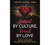 Bound By Culture Freed By Love: Indian Interracial Couples Speak Out