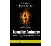 Bound by Darkness: A Witch, A Curse, and the Girl Who Refused to Break