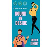 Bound by Desire: A History of Gay Fetishes