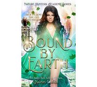 Bound by Earth: The Nature Hunters Academy Series, Book 1