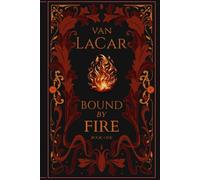Bound By Fire: 1 (The Bound Series)