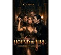 BOUND BY FIRE: DREI JÄGER. EIN VERLANGEN.