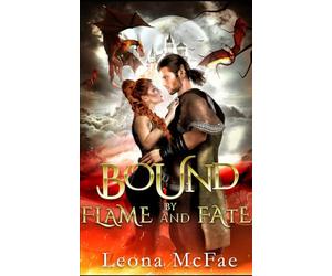 Bound by Flame and Fate: A Romantasy Tale of Inter-species Pairing, Forbidden Love, Ancient Magic and the Ultimate Sacrifice