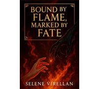 Bound by Flame, Marked by Fate: A Possessive Monster Romance of Fated Mates and Forbidden Fire