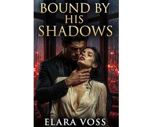 Bound By His Shadows: 1 (Romance, fantasy, Romantasty Fiction)