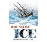Bound by Ice: A True North Pole Survival Story