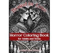 Bound by Love: A Dark Romance Horror Coloring Book for Adults and Teens, 60 Gothic Illustration of Love That Endures, Dark Romantic Art for ... Reset Time (Gothic Art Coloring Books)