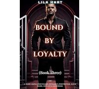 BOUND BY LOYALTY: A Dark Mafia Bodyguard Romance (Protective, Slow Burn, Romantic Suspense): 3 (Blood Oaths: A Dark Mafia Romance Series)