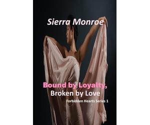 Bound by Loyalty, Broken by Love: A Forbidden Urban Romance of Family Ties, Dangerous Secrets, and a Love Worth Fighting For (Forbidden Hearts, Series 1)