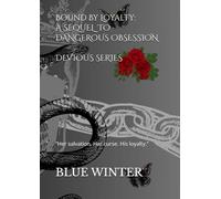 Bound By Loyalty: Sequel To Dangerous Obsession (Devious)