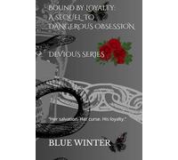 Bound By Loyalty: Sequel To Dangerous Obsession (Devious)