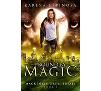 Bound by Magic: 7 (Mackenzie Grey)