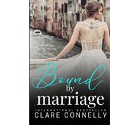 Bound by Marriage: an alpha billionaire CEO, marriage of convenience spicy selection of three full length romances.