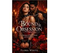 Bound by Obsession: A Dark Romance of Desire, Control, and Forbidden Love