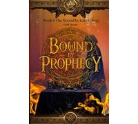 Bound by Prophecy: 1 (Bound by Fate Trilogy)