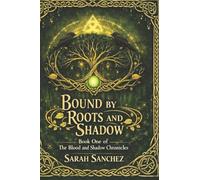 Bound by Roots and Shadow: 1 (The Blood and Shadows Chronicles)