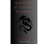Bound by Scales and Shadows: Fateful Mates (Raven Blackwood Set)