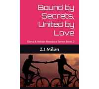 Bound by Secrets, United by Love: Elena & Adrian Romance Series Book 2