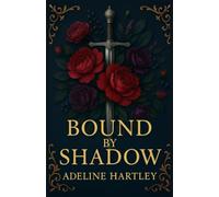 Bound by Shadow: A Romantic Fantasy: 1 (The Sealed Realms)