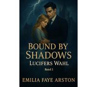 Bound by Shadows: Lucifers Wahl (Bound by Shadows - Dämonen)