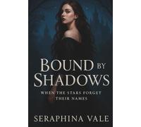 BOUND BY SHADOWS: When the Stars Forget Their Names