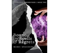 Bound by Spells & Regrets: Book Two of the Woodville Springs Pack: 2