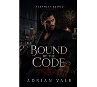 Bound by the Code: A Dark Albanian Mafia Romance of Family Secrets, Blood Debts, and Forbidden Power (Albanian Blood)