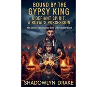 Bound by the Gypsy King: A Defiant Spirit, A Royal's Possession