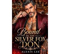 Bound by the Silver Fox Don: An Age Gap Secret Baby with Silver Fox Daddy Office Mafia Romance (Forbidden Mafia Kings)