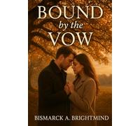 Bound by the Vow: A Heart Once Broken. A Promise That Refused to Die.