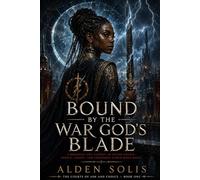 Bound by the War God’s Blade: A Romantic Epic Fantasy of Divine Courts, Mortal Choice, and Forbidden Storm-Bond Magic (The Courts of Ash and Choice)