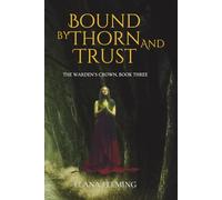 Bound by Thorn and Trust: The Warden's Crown, Book Three