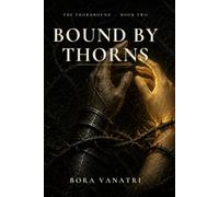 Bound by Thorns: A Dark Elf Fantasy Romance (The Thornbound, Book 2)