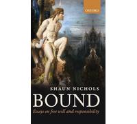 Bound: Essays on free will and responsibility