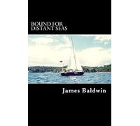 Bound for Distant Seas: A Voyage Alone to Asia Aboard the 28-Foot Sailboat Atom