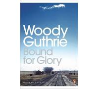 [(Bound for Glory)] [ By (author) Woody Guthrie, Introduction by Joe Klein ] [June, 2010]
