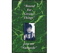 Bound For Greater Things: Join Me, Namasde