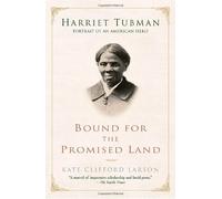 Bound for the Promised Land: Harriet Tubman: Portrait of an American Hero by Kate Clifford Larson (2004-12-28)