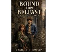 Bound from Belfast: A Journey of Survival and Freedom