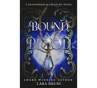 Bound In Blood: A Dark Paranormal Fantasy Romance (Bloodmoon & Creature Trilogy)